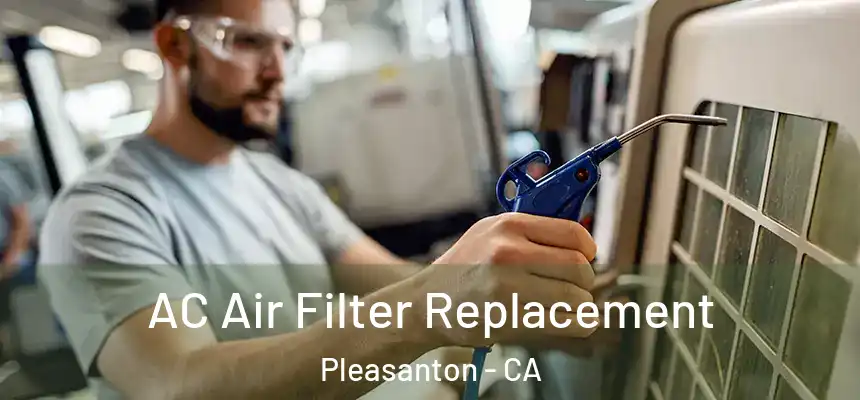 AC Air Filter Replacement Pleasanton - CA