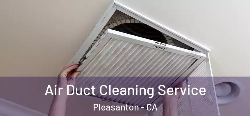 Air Duct Cleaning Service Pleasanton - CA