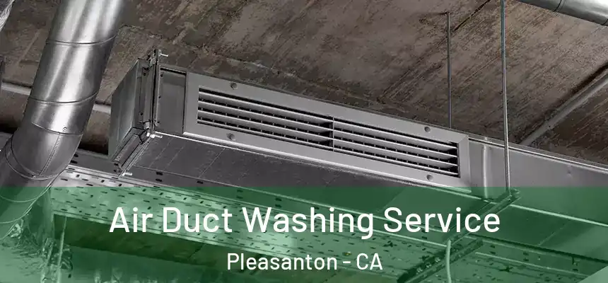 Air Duct Washing Service Pleasanton - CA