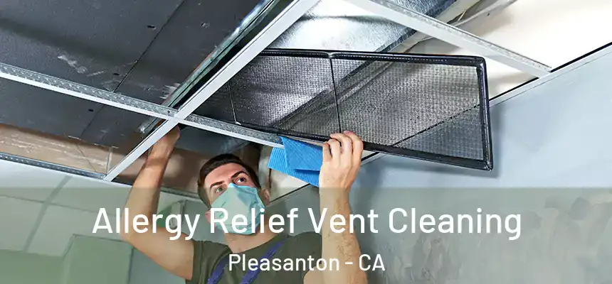 Allergy Relief Vent Cleaning Pleasanton - CA