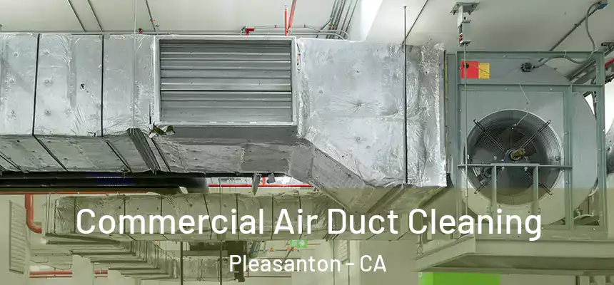Commercial Air Duct Cleaning Pleasanton - CA