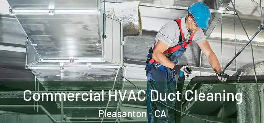 Commercial HVAC Duct Cleaning Pleasanton - CA