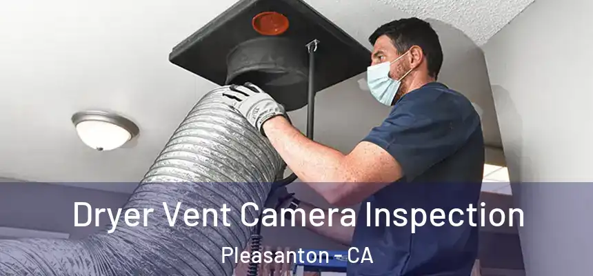 Dryer Vent Camera Inspection Pleasanton - CA