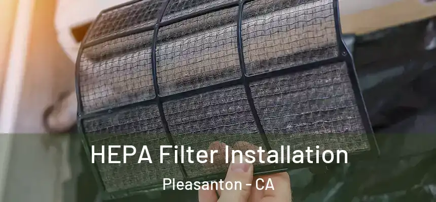  HEPA Filter Installation Pleasanton - CA