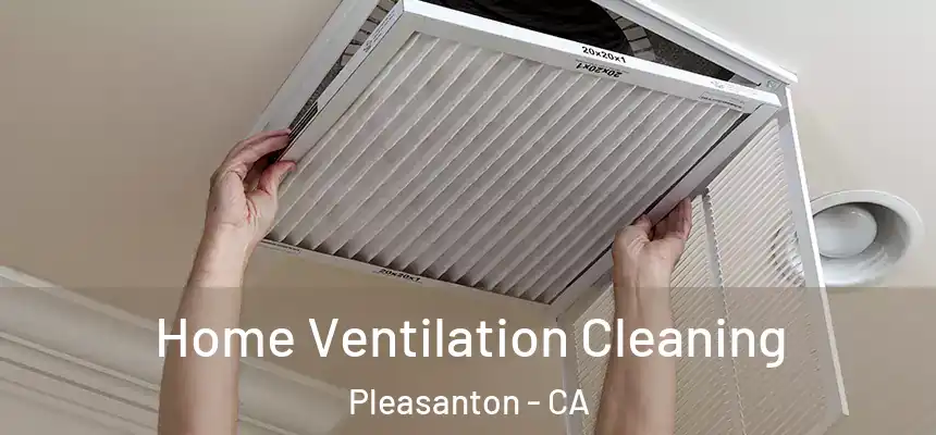 Home Ventilation Cleaning Pleasanton - CA
