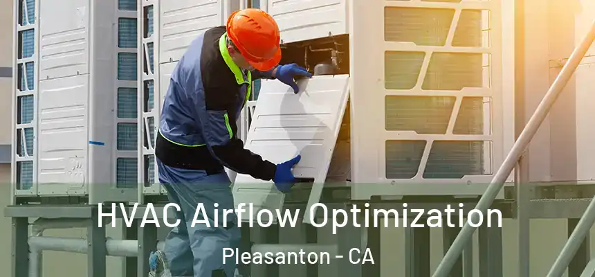  HVAC Airflow Optimization Pleasanton - CA