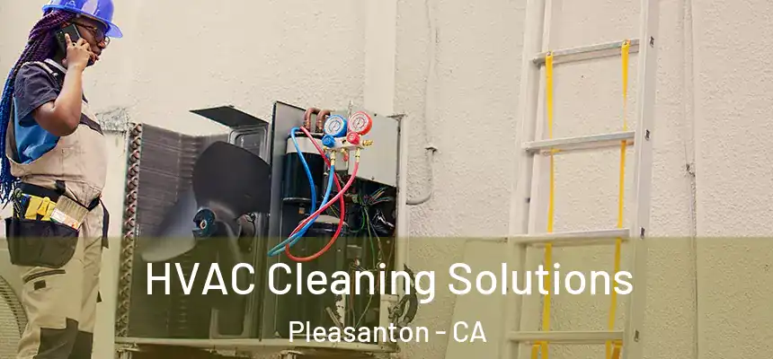 HVAC Cleaning Solutions Pleasanton - CA