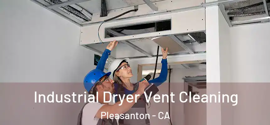 Industrial Dryer Vent Cleaning Pleasanton - CA