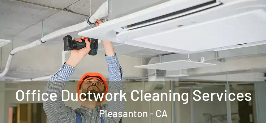 Office Ductwork Cleaning Services Pleasanton - CA