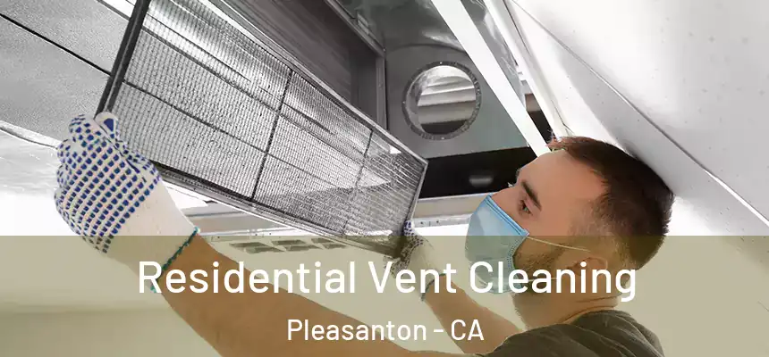 Residential Vent Cleaning Pleasanton - CA
