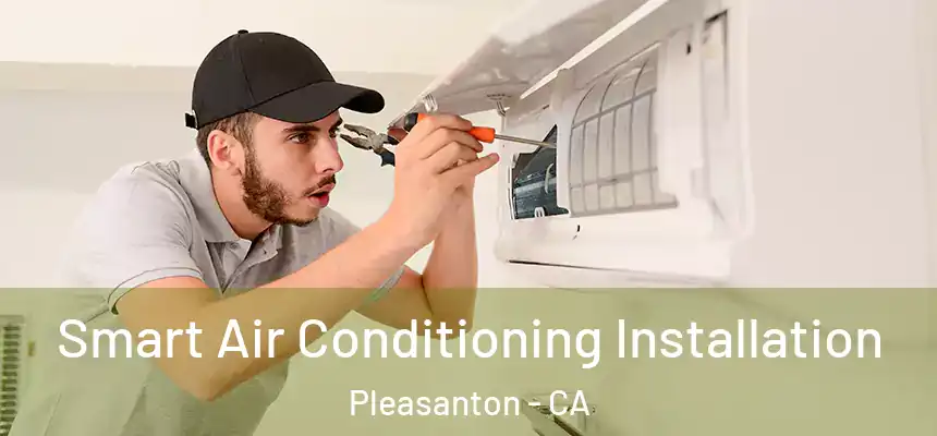 Smart Air Conditioning Installation Pleasanton - CA